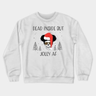 Funny Afro Skull Christmas Hat - Dead Inside But Jolly AF Christmas Skeleton - Christmas Skull Messy Bun Crewneck Sweatshirt